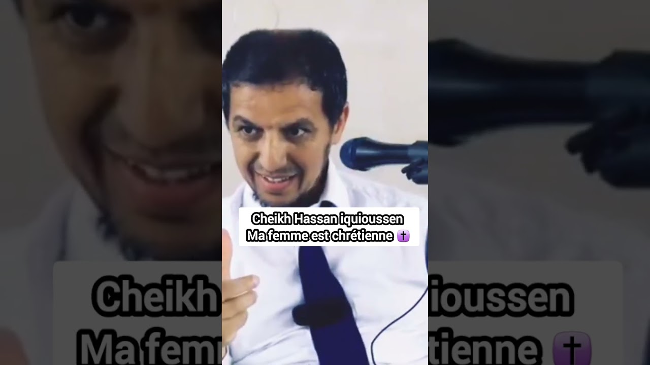 Cheikh Hassan iquioussen: Ma femme est chrétienne