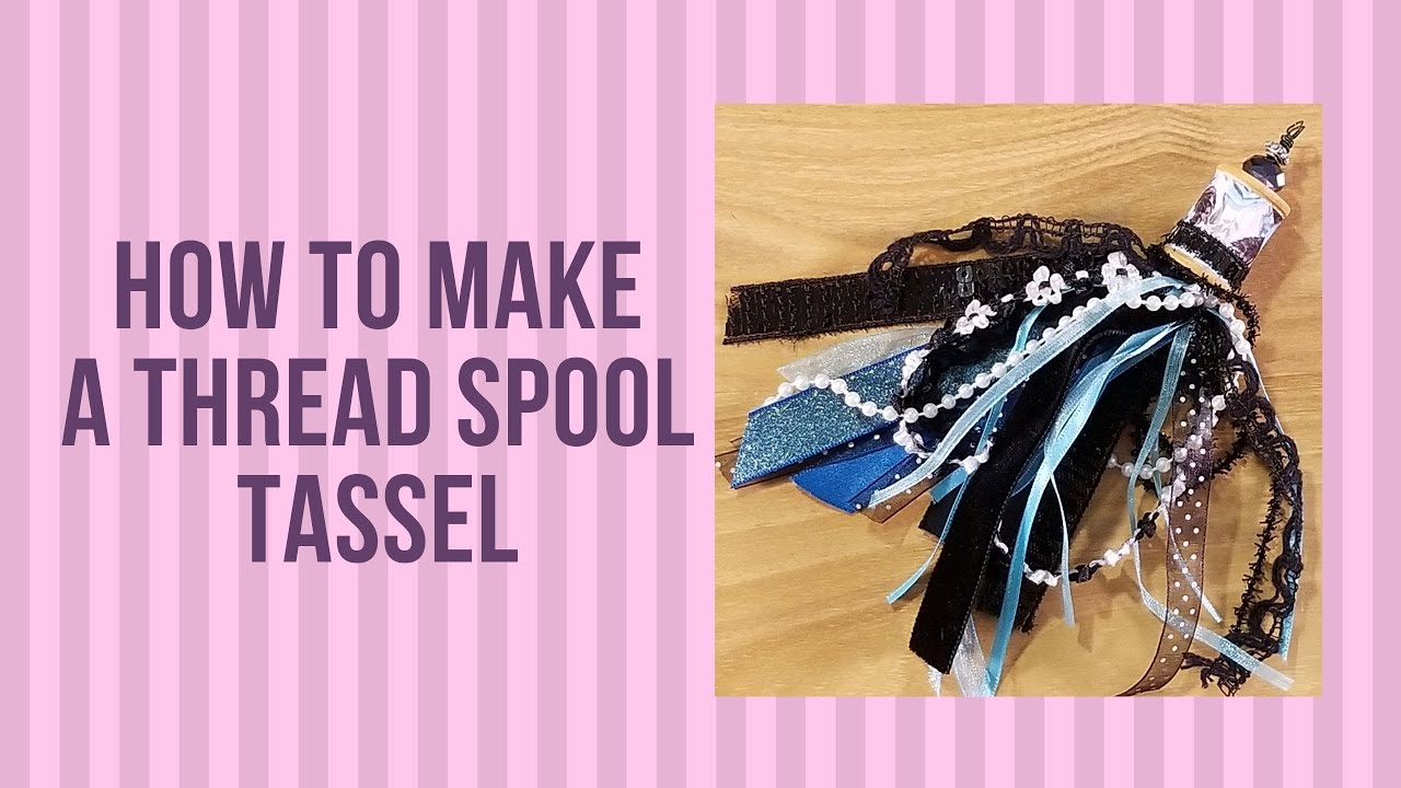 Pinspiration Collaboration October 2019: How to Make a Thread Spool Tassel