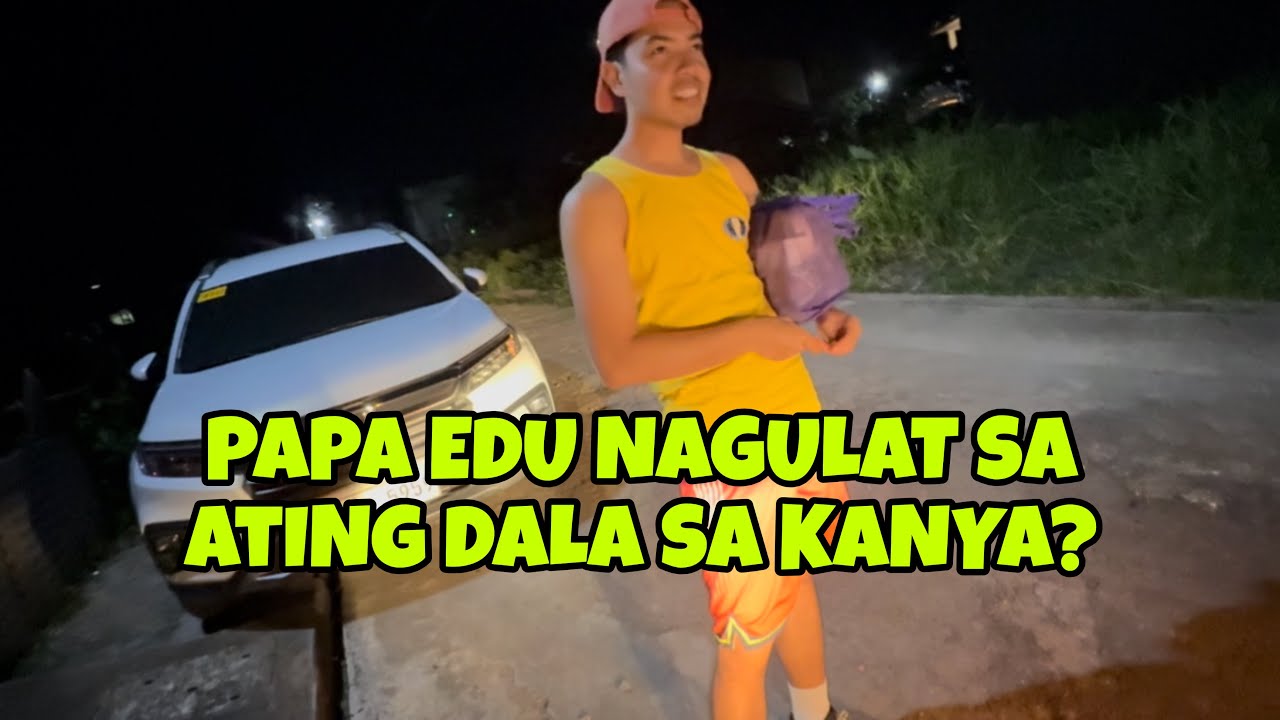EDU NAGULAT SA ATING DALA SA BAHAY NILA