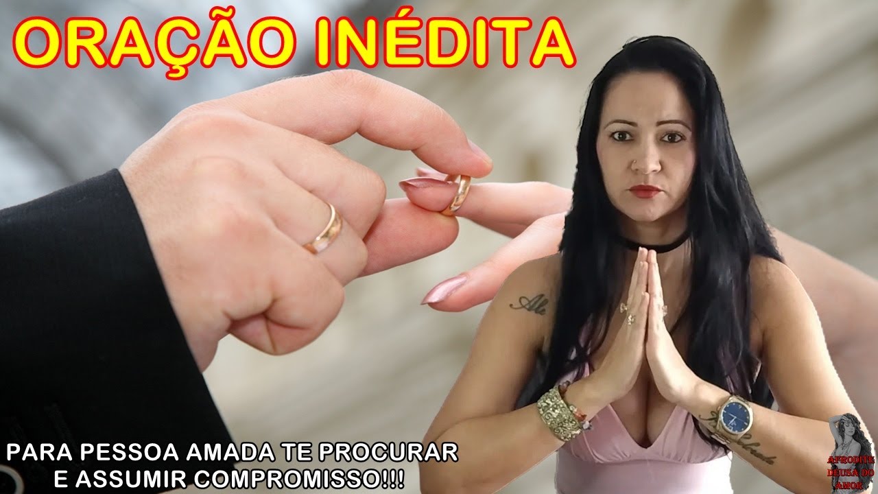 #ORAÇÃO INÉDITA Para PESSOA AMADA Te PROCURAR e ASSUMIR COMPROMISSO!!!