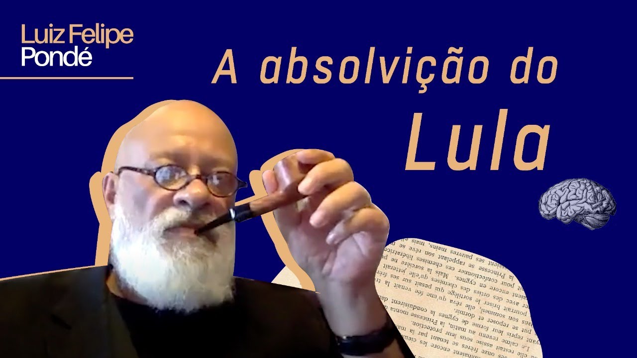 A absolvição do Lula - Luiz Felipe Pondé