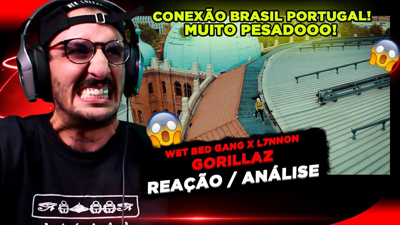 CONEXÃO BRABA! WET BED GANG X L7NNON - GORILLAZ [REAÇÃO/ ANÁLISE]