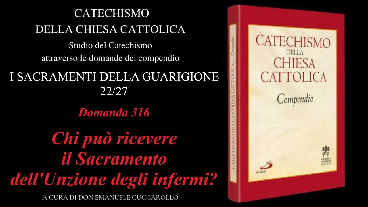 316. Chi può ricevere il Sacramento dell'Unzione degli infermi?