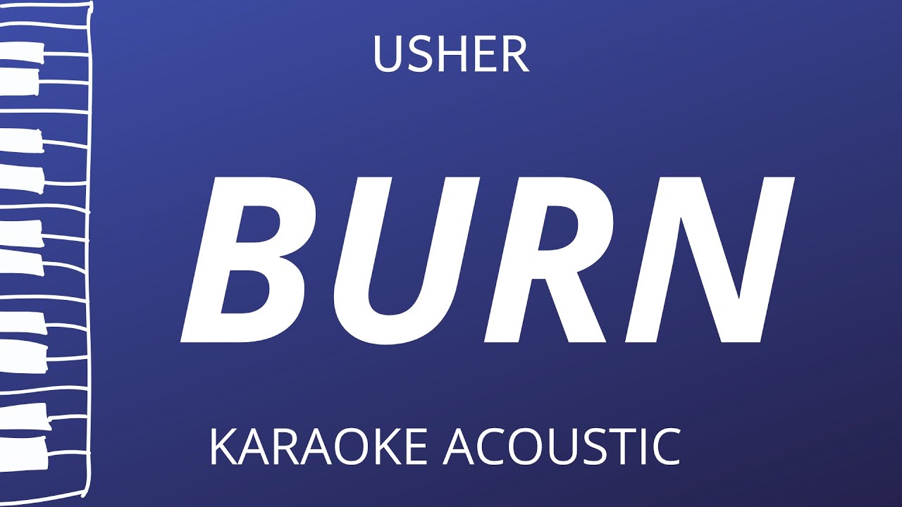 Burn - Usher (Acoustic Karaoke)