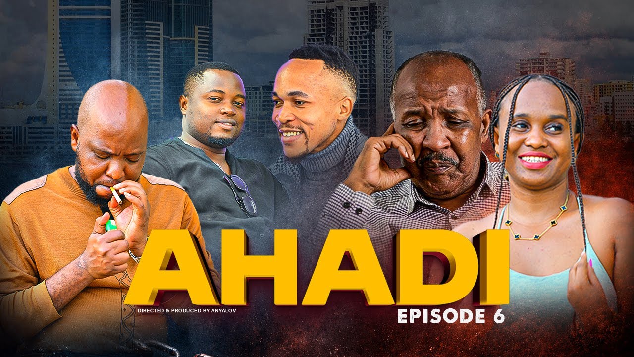 AHADI EP 6 – Mapenzi, Umaskini na Maamuzi | Swahili Series #swahiliseries #africacontent #trending