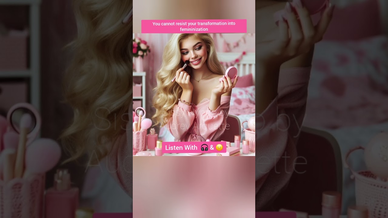You've been selected for complete transformation into feminization - Sissy hypno