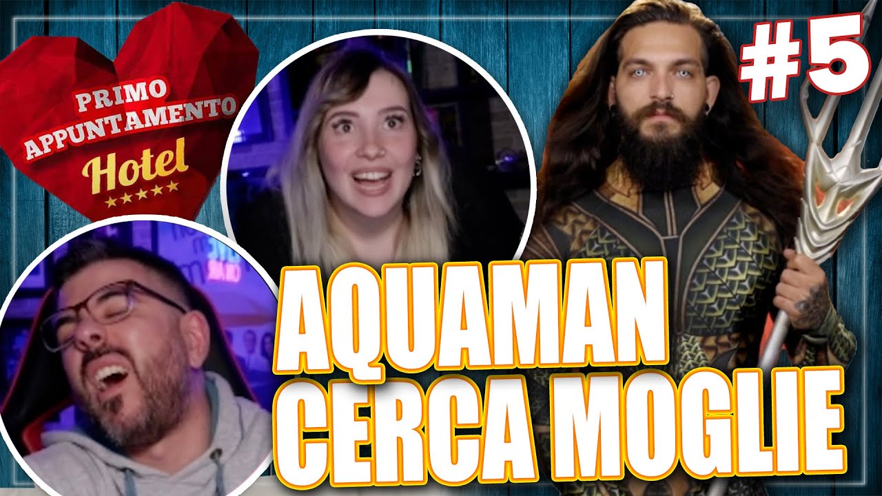 AQUAMAN CERCA MOGLIE 🐟 | Primo Appuntamento Hotel *REACTION* Ep.#5