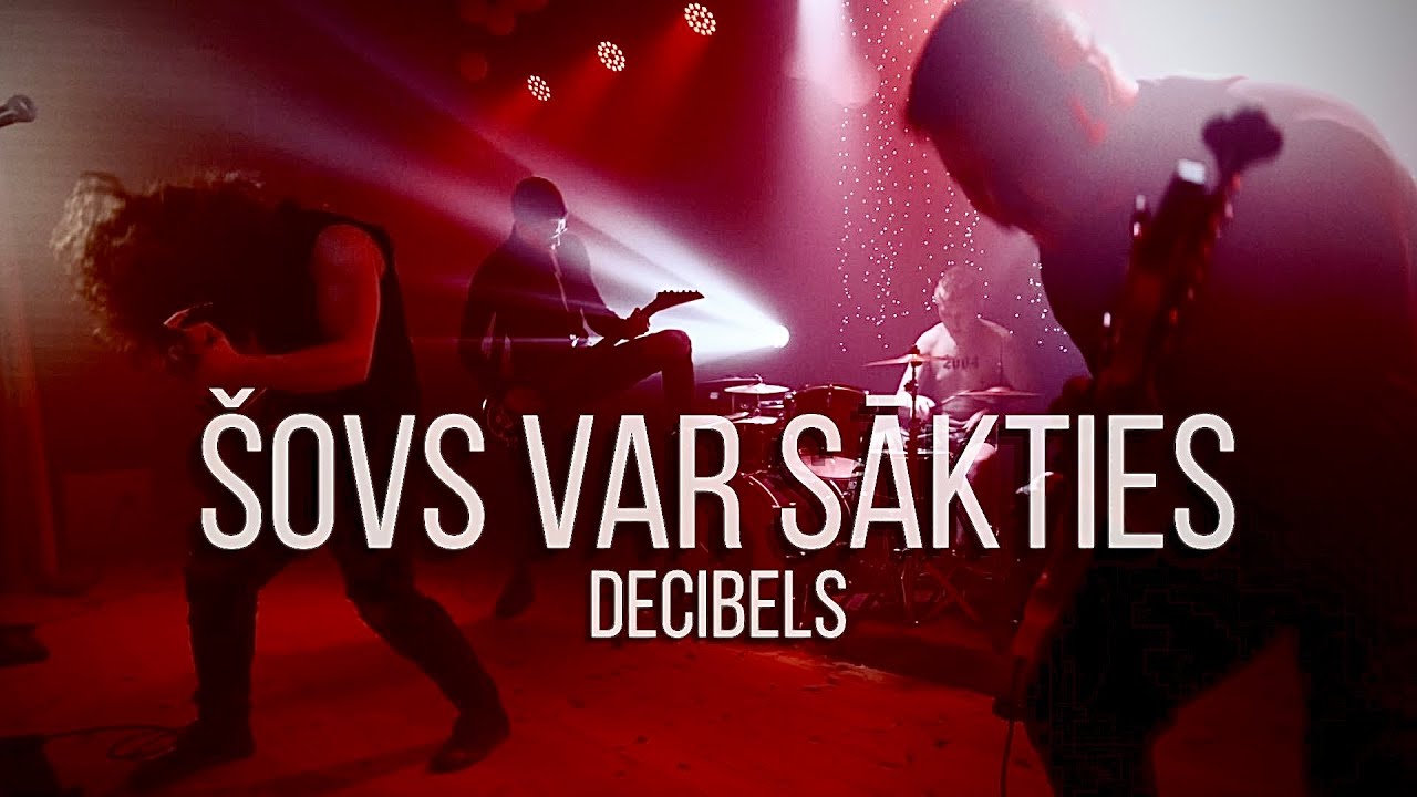 Decibels - &Scaron;ovs var sākties (Mūzikas Video)