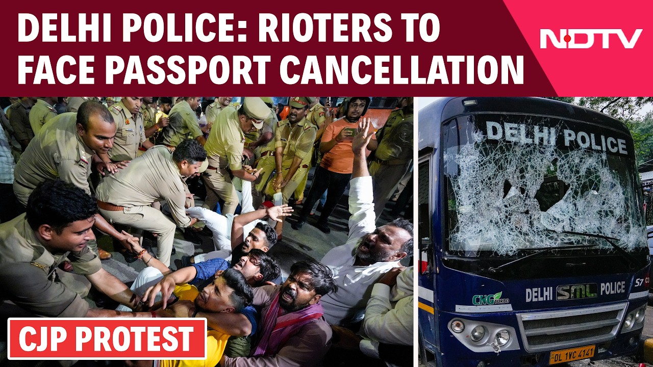 CJP Protest News | Rioters To Face Legal Action, Passport Cancellation: Delhi Police