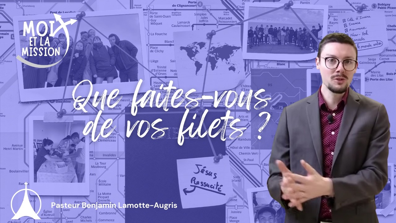 Que faites-vous de vos filets? | Pasteur Benjamin LAMOTTE-AUGRIS