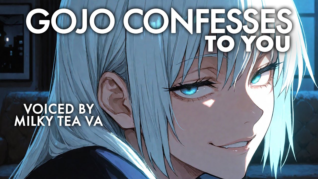 GOJO Confesses To You [F4M] [Fem-Gojo] [Confession] [I Wrote This Script Just to Say TWO WORDS]