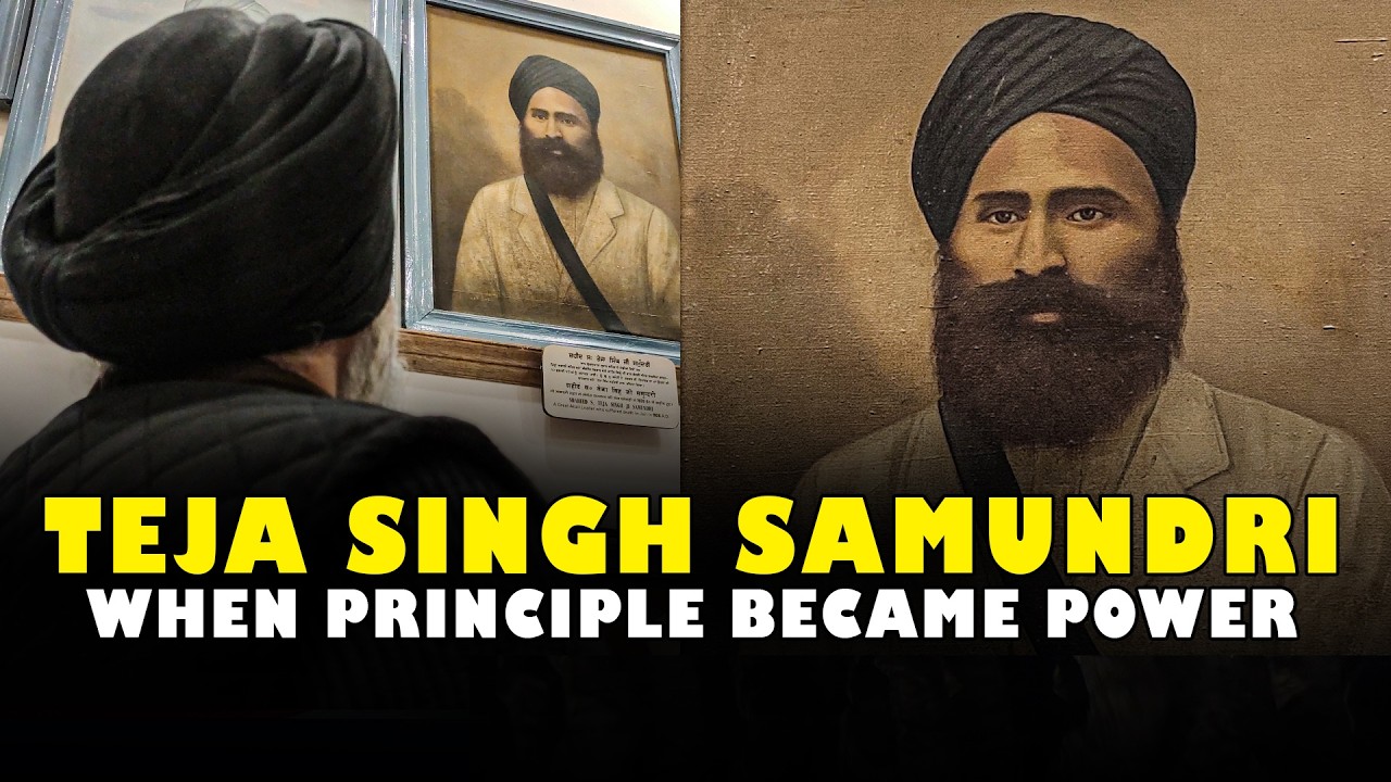 Sardar Teja Singh Samundri — When Principle Became Power