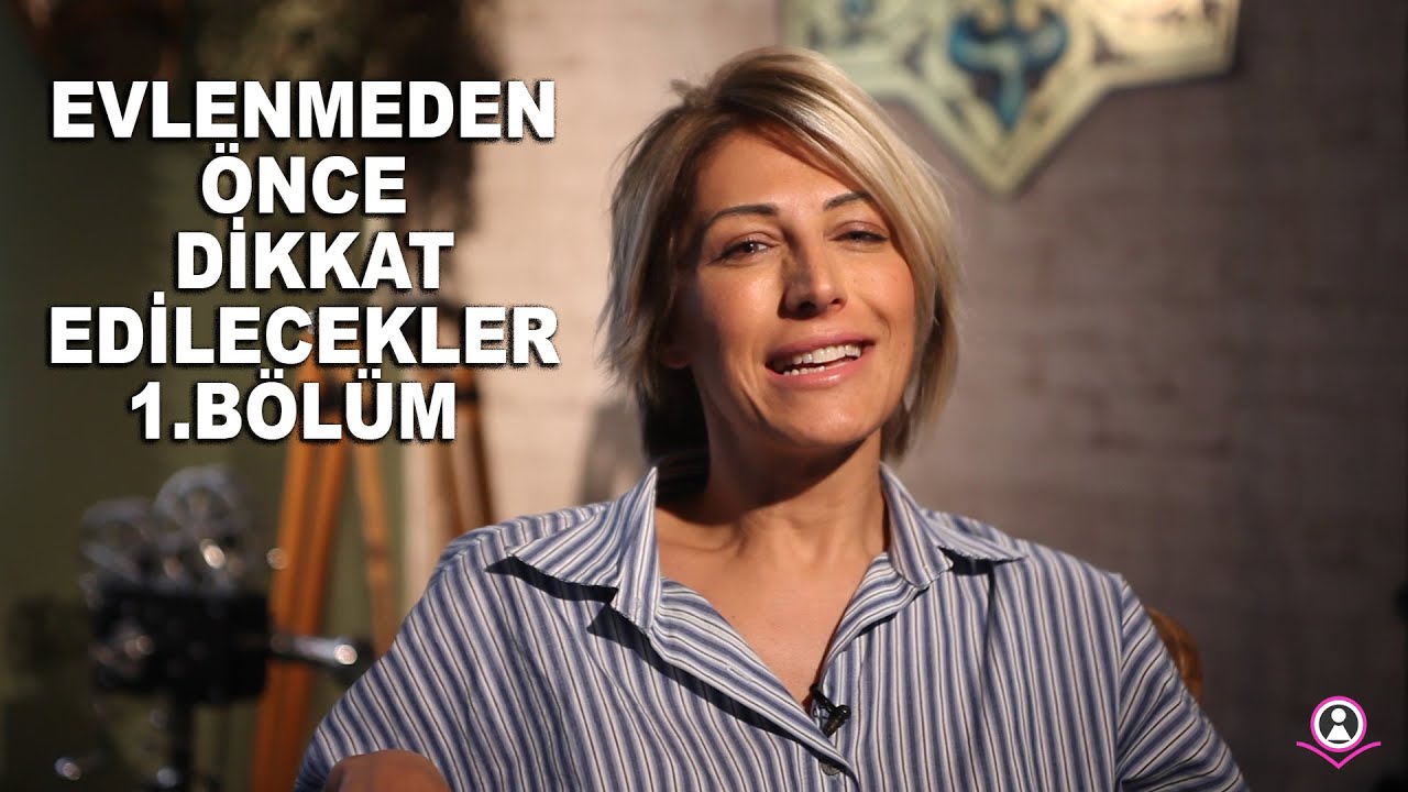 Evlenmeden Önce Dikkat Edilecekler 1.Bölüm