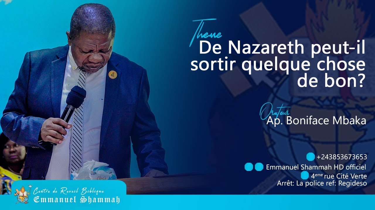 DE NAZARETH PEUT-IL SORTIR QUELQUE CHOSE DE BON AVEC L'APOTRE MBAKA Boniface