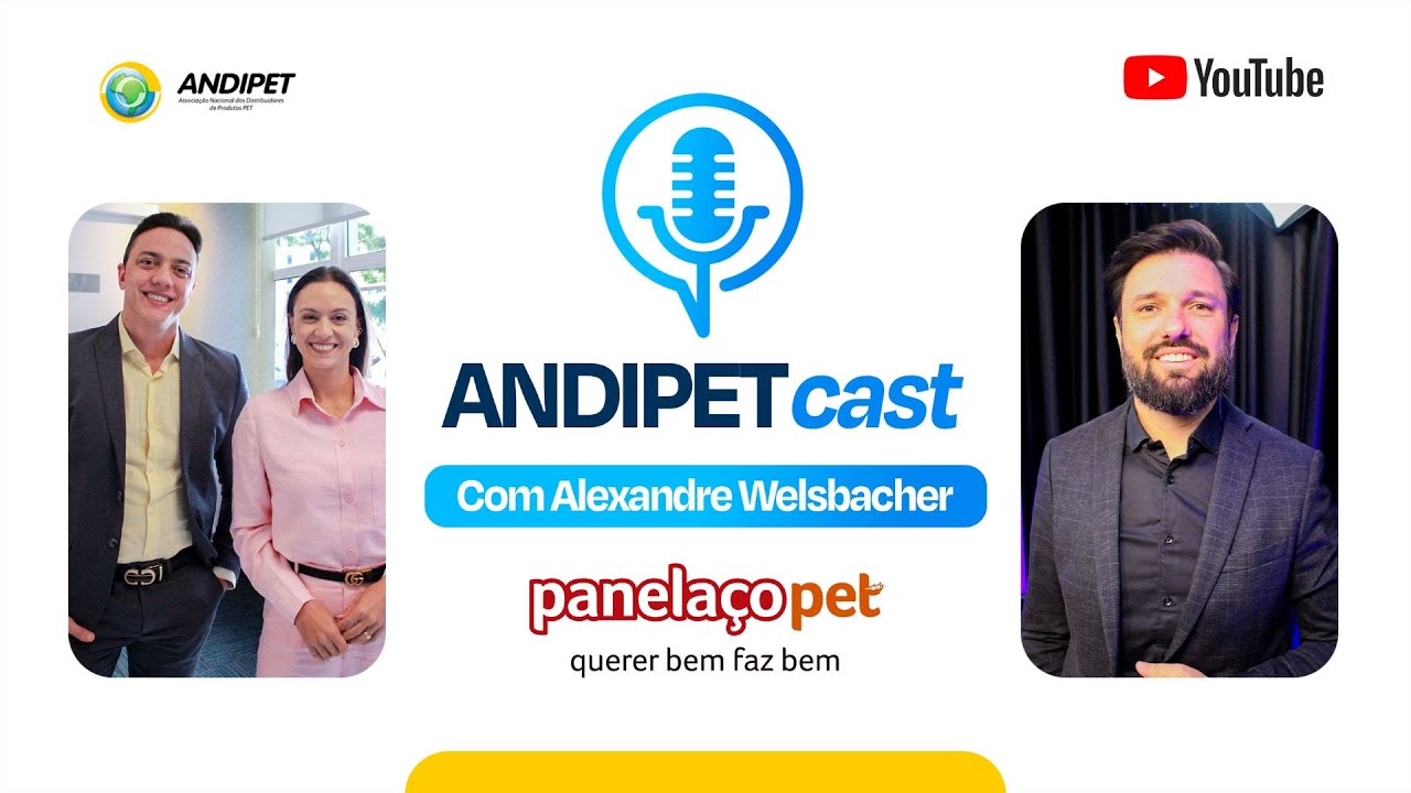 ANDIPETCast com ALEXANDRE WELSBACHER – Diretor Executivo da PANELAÇO PET | #18