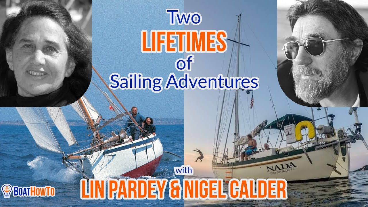 LIN PARDEY & NIGEL CALDER: Lifetimes of SAILING, FUN & ADVENTURE - interviewing two SAILING LEGENDS
