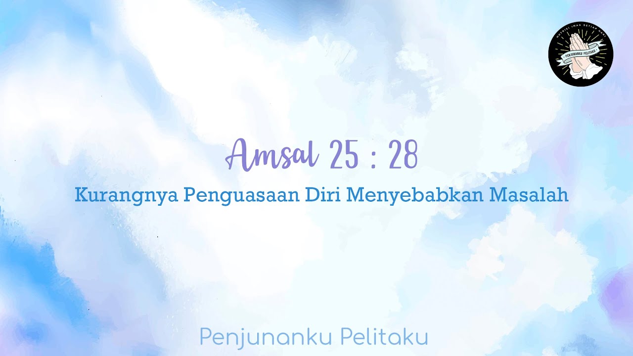 Ep.520 | Amsal 25:28 | Kurangnya Penguasaan Diri Menyebabkan Masalah
