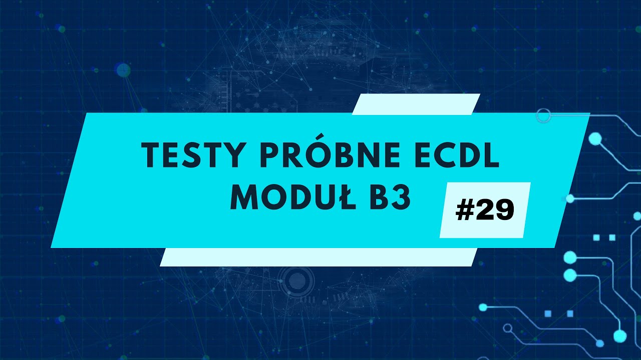 Egzamin pr&oacute;bny ECDL - moduł B3 zadanie 29