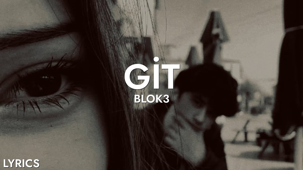 Blok3 - Git (Sözleri)