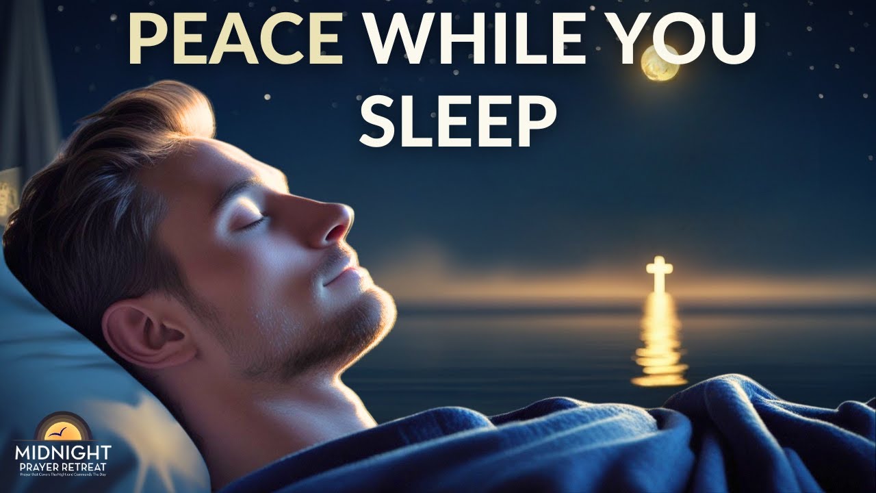 PEACE WHILE YOU SLEEP | LET GOD CALM YOUR SPIRIT TONIGHT