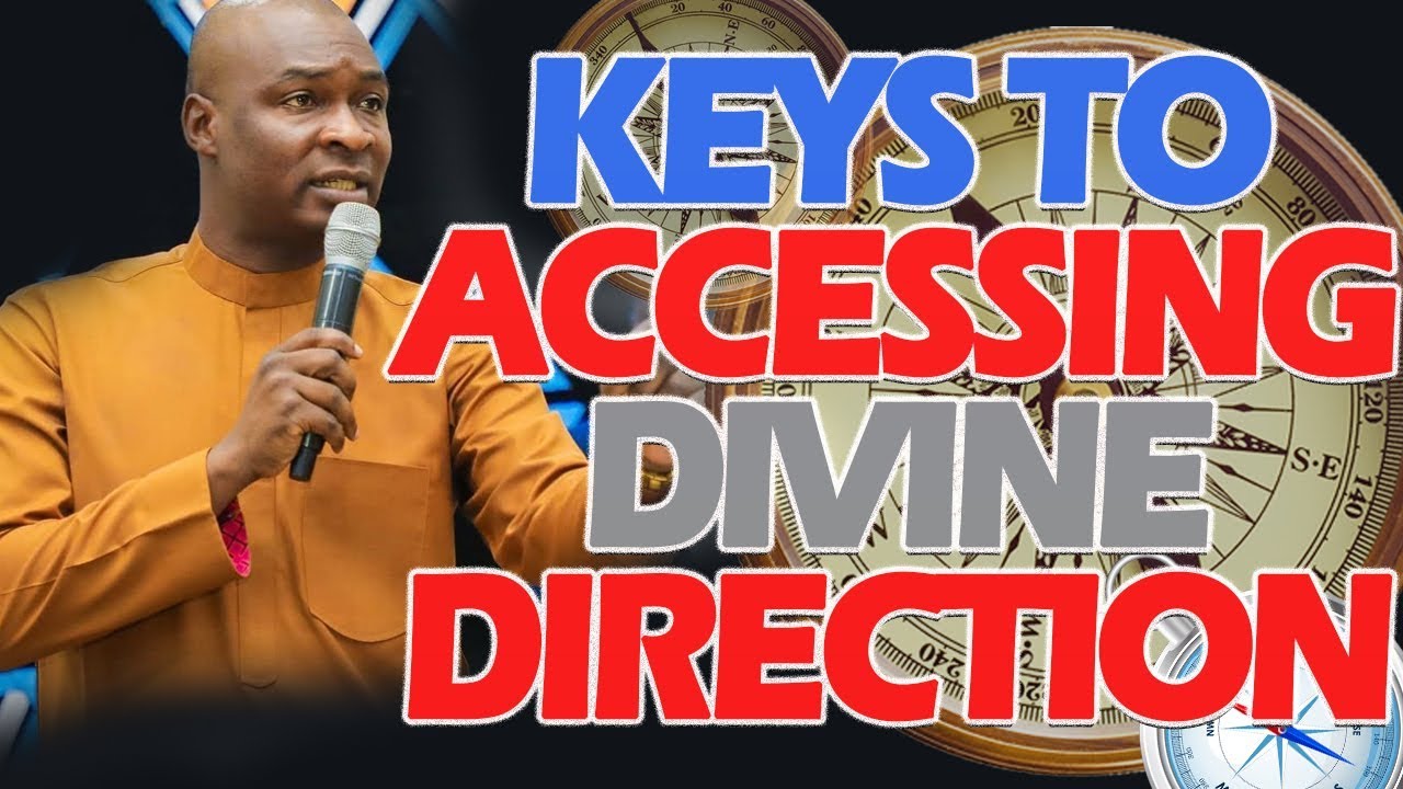 KEYS TO ACCESSING DIVINE DIRECTION-APOSTLE JOSHUA SELMAN NIMMAK