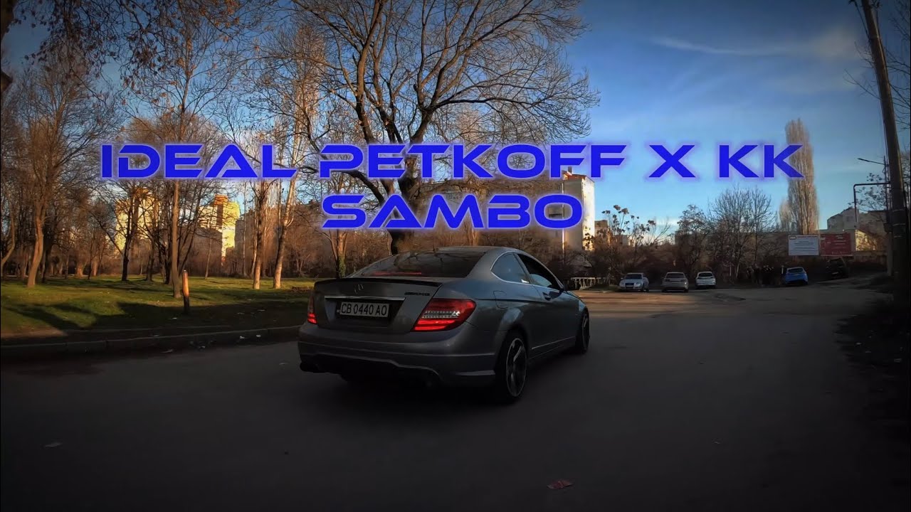 IDEAL PETKOFF X KK - SAMBO (OFFICIAL 4K VIDEO)