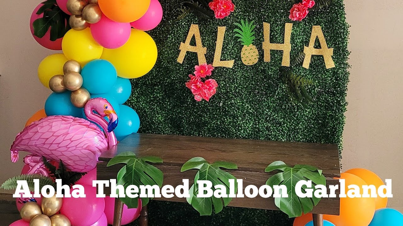 Let's Decorate: ALOHA THEMED BALLOON GARLAND