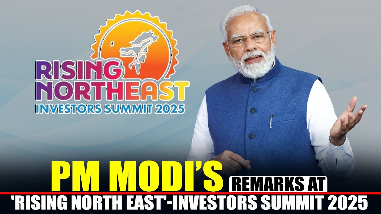 LIVE: PM Narendra Modi addresses 'Rising North East'-Investors Summit 2025 at Bharat Mandapam