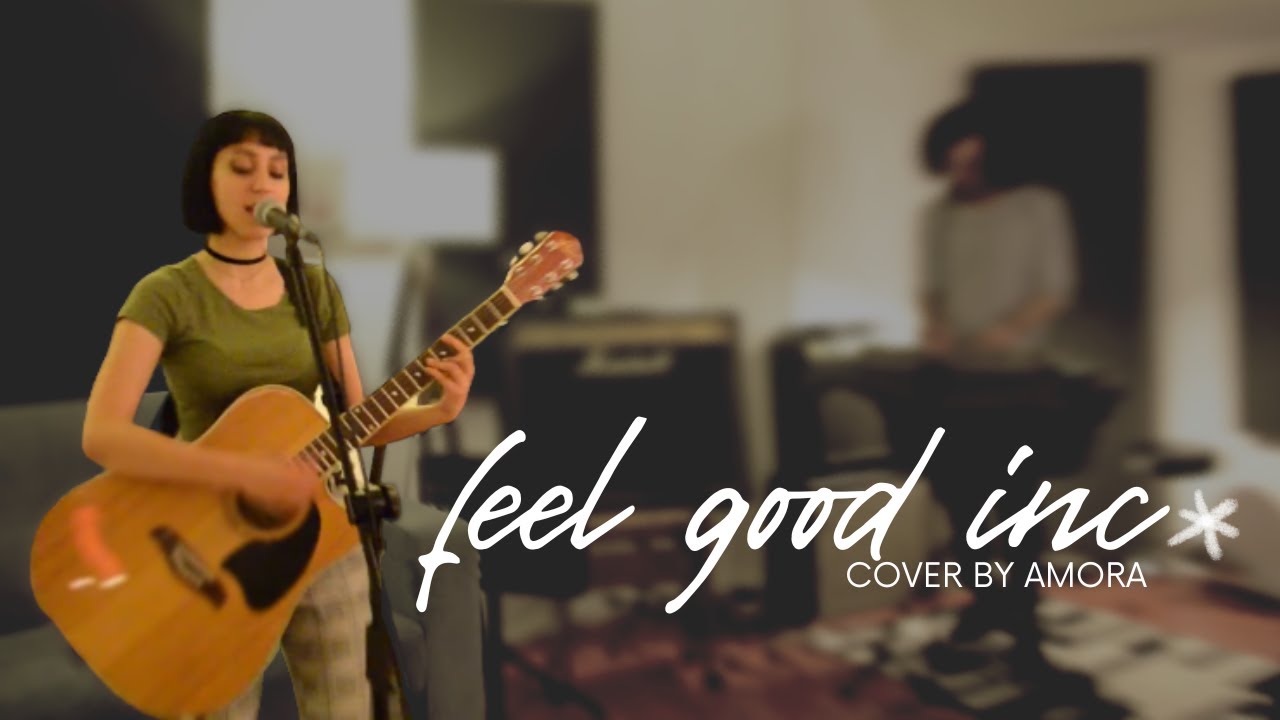 Amora - Gorillaz Feel Good Inc Cover