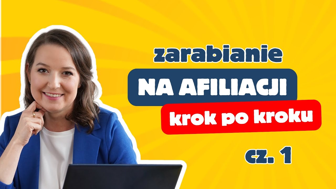 Jak zarabiać na polecaniu produktów? Afiliacja KROK PO KROKU