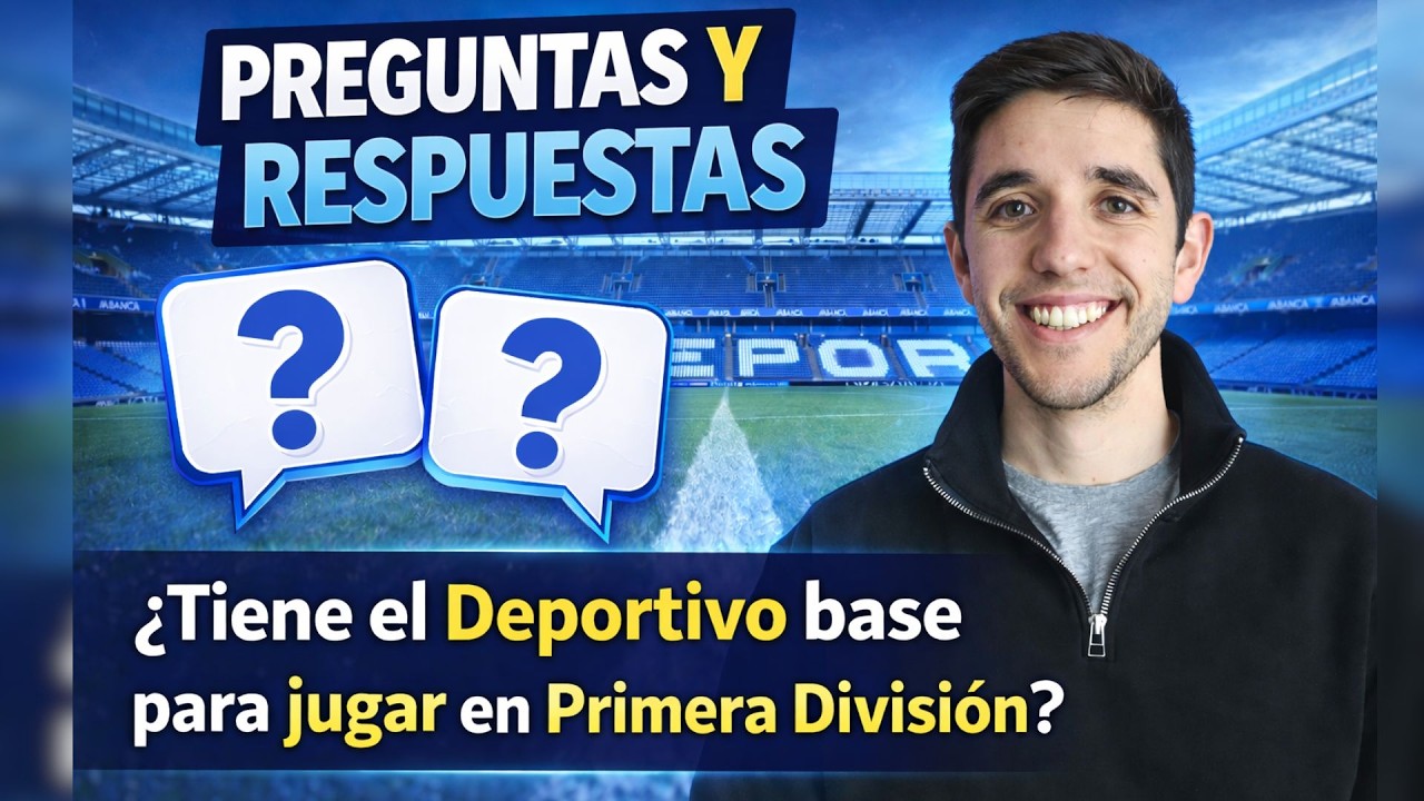 ¿TIENE EL DEPORTIVO BASE PARA JUGAR EN PRIMERA DIVISIÓN? | PREGUNTAS Y RESPUESTAS 1