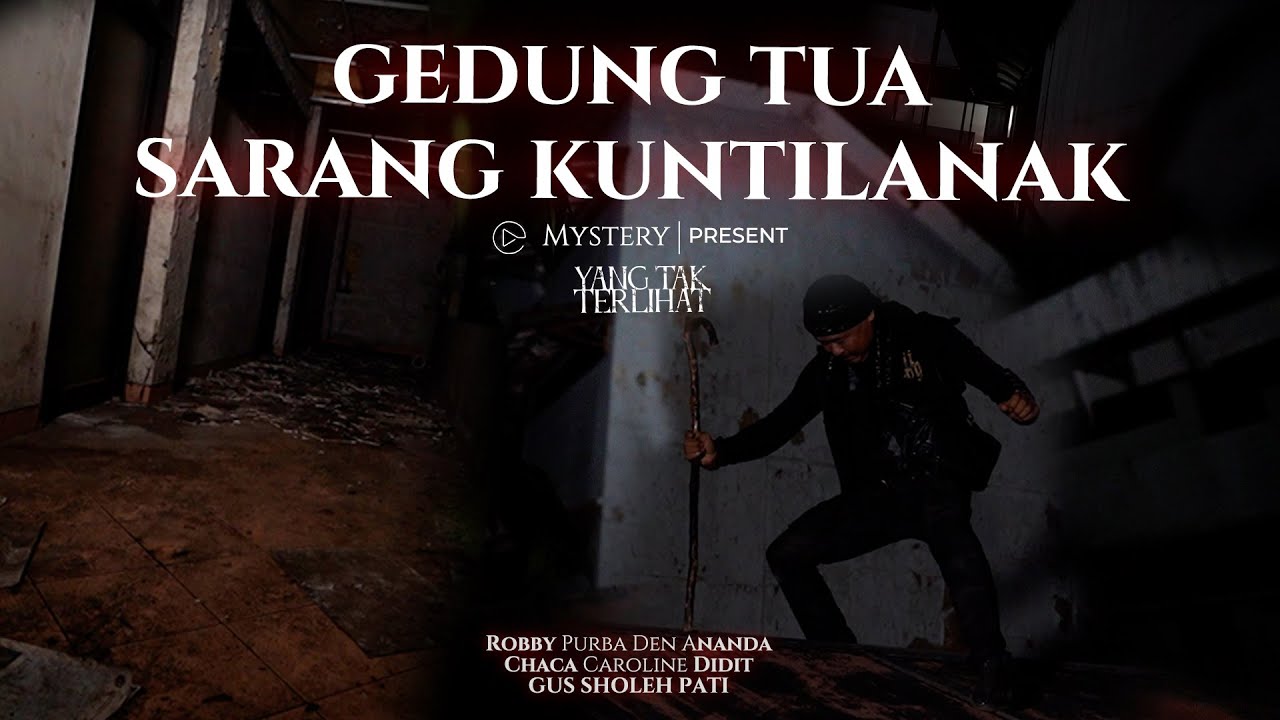 YANG TAK TERLIHAT | GEDUNG TUA SARANG KUNTILANAK | PART 2