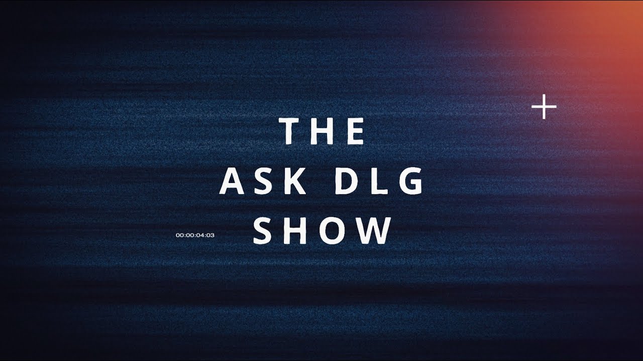 The Ask DLG Show Episode #403