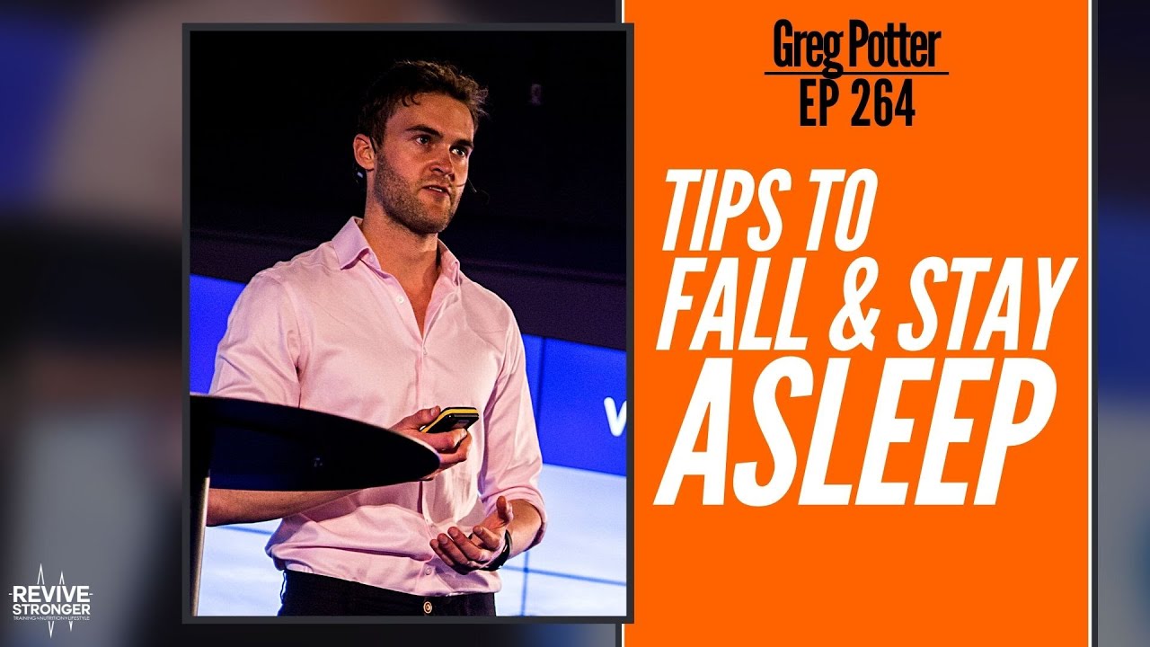 264: Greg Potter - Tips to Fall and Stay Asleep