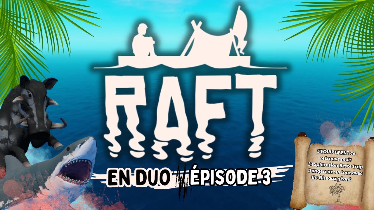 Raft En Duo - Episode 3 📦