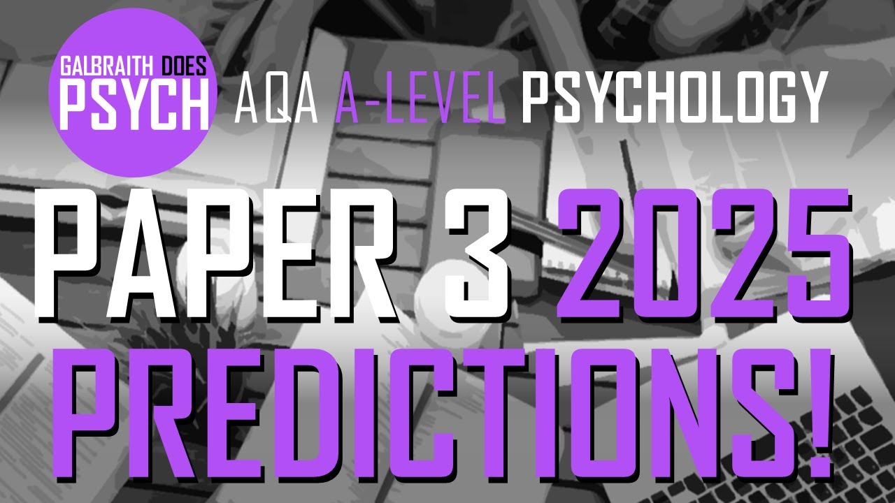 AQA A-Level Psychology Paper 3 2025 Exams: Thoughts, Advice, 'Predictions'