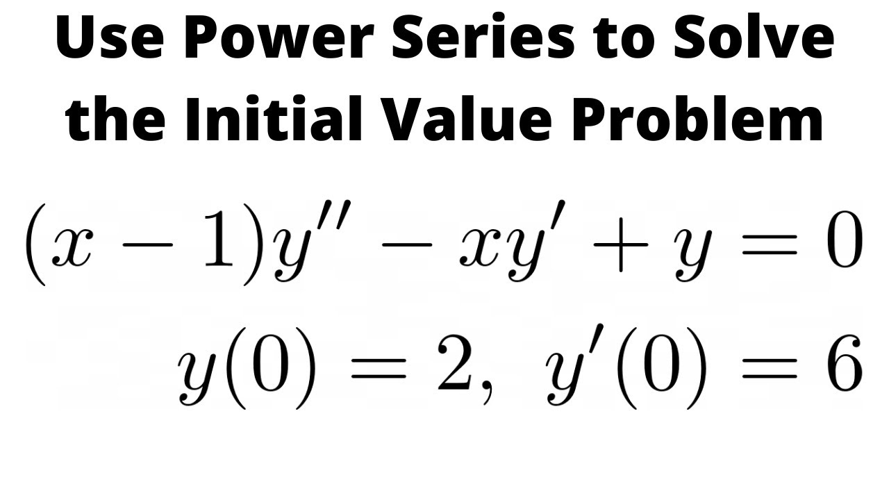 How to Solve a Differential Equation with Series (x - 1)y'' - xy' + y = 0 with y(0) = 2, y'(0) = 6