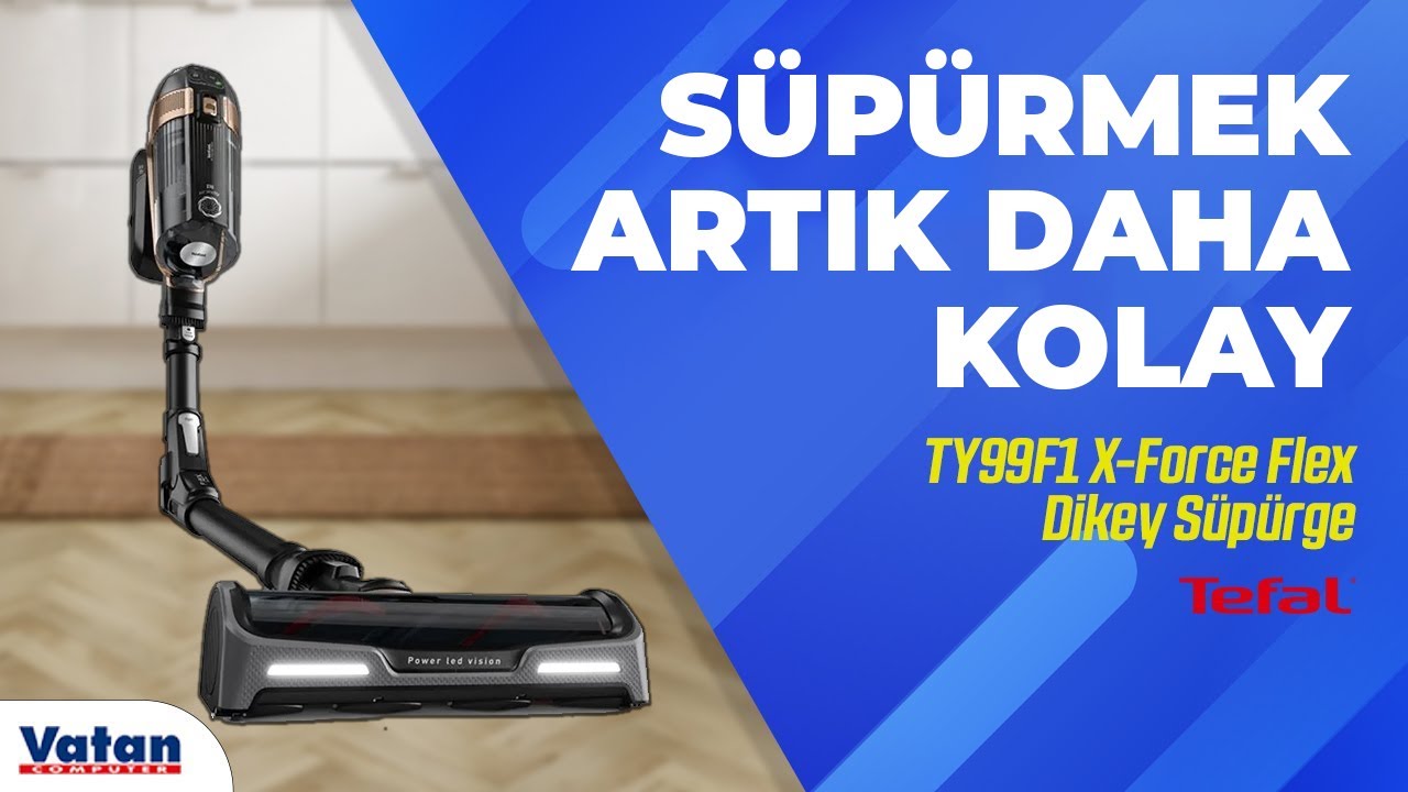 Tefal TY99F1 X-Force Flex Dikey Süpürge Detaylı İnceleme!
