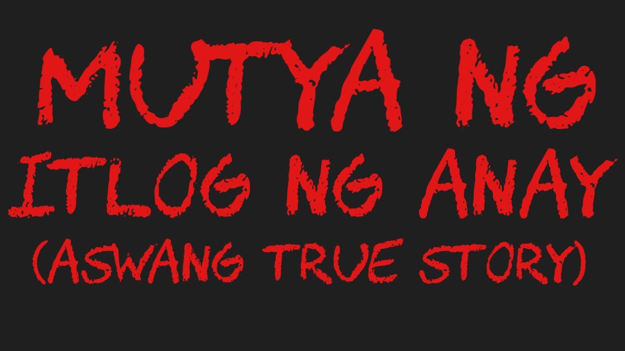 MUTYA NG ITLOG NG ANAY (Aswang True Story)