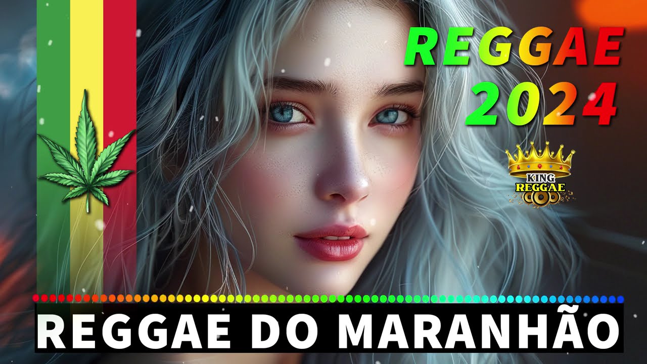 REGGAE REMIX 2024 ♫ REGGAE DO MARANHÃO ♫ REGGAE INTERNACIONAL SEQUÊNCIA AS MELHORES