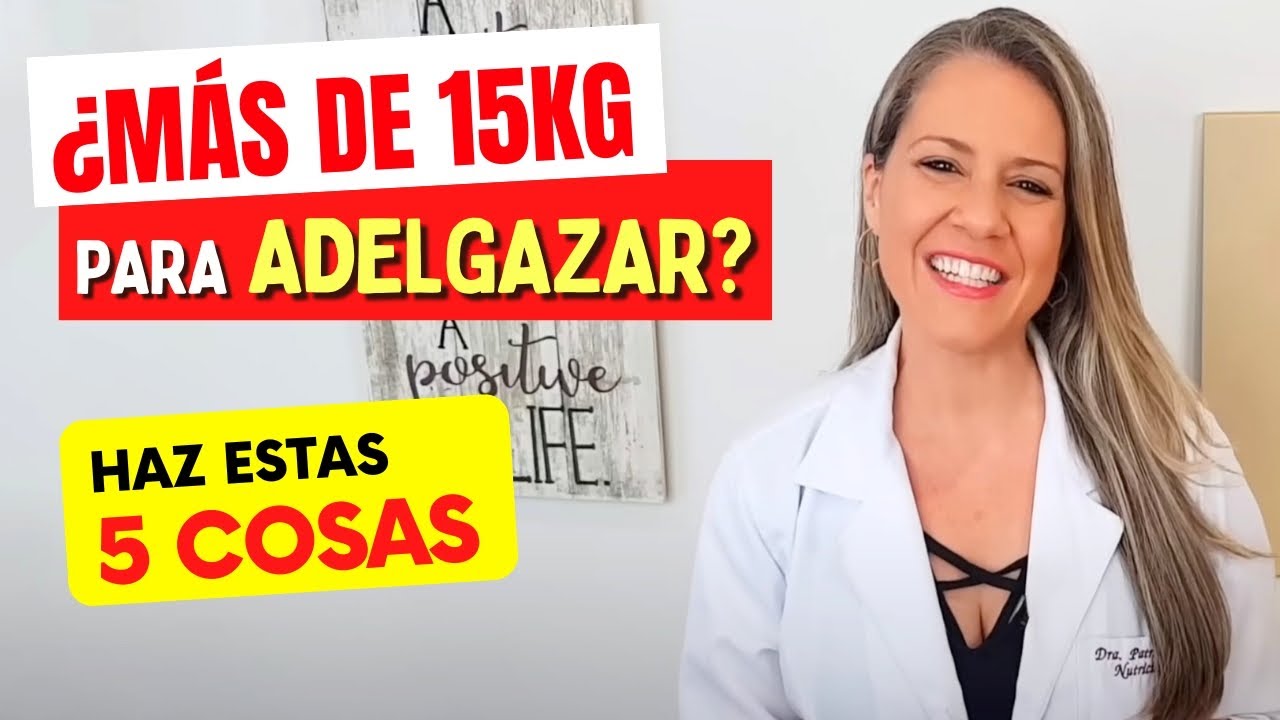 ¿Más de 15 KG para ADELGAZAR? ¡Haz estas 5 COSAS primero y te sorprenderás!