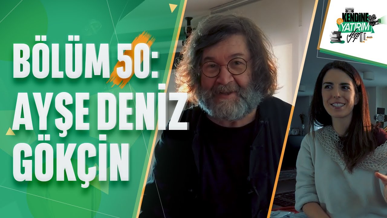 Kendine Bi' Yatırım Yap - B&ouml;l&uuml;m 50: Ayşe Deniz G&ouml;k&ccedil;in