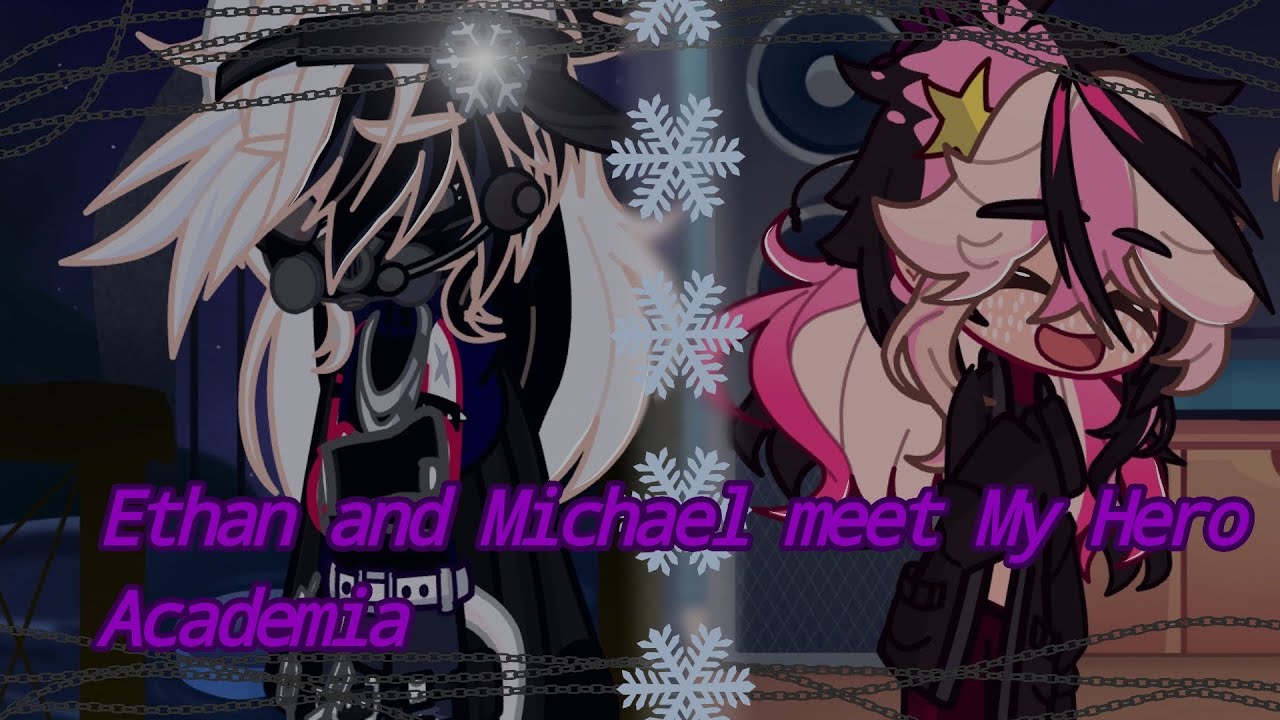 Michael Afton and Ethan Meet My Hero Academia (UNIQUE AU+ 1 YEAR ANNIVERSARY OF CHANNEL)