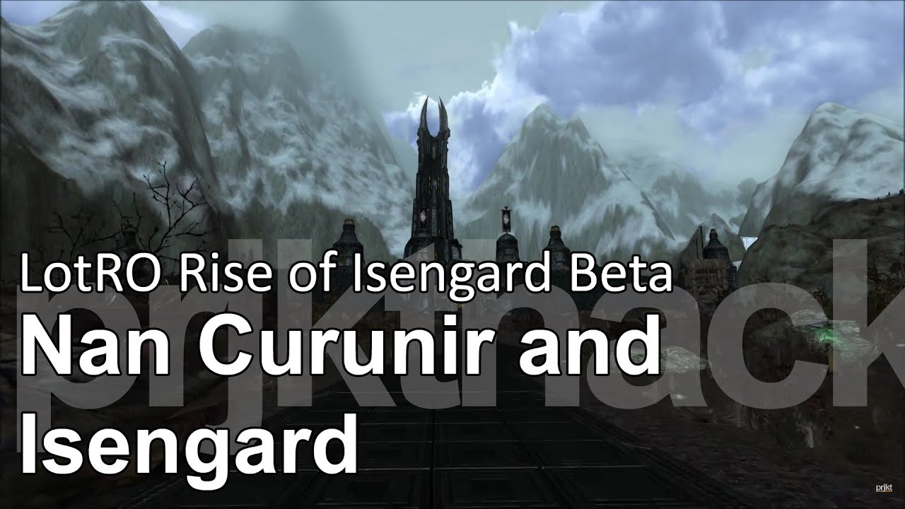 LotRO Rise of Isengard (Beta) - Nan Curunir and Isengard