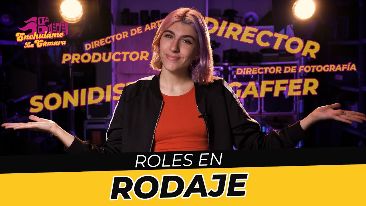Principales ROLES en los RODAJES | Enchulame la C&aacute;mara