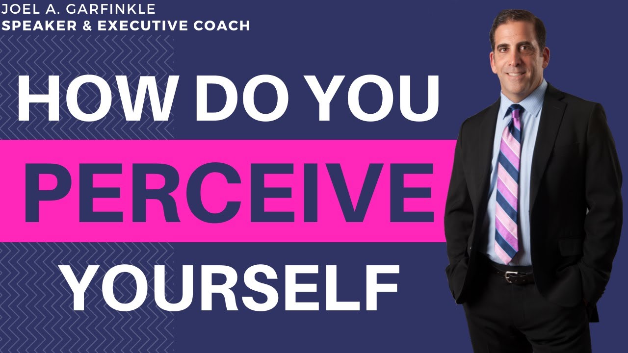 How do you perceive yourself professionally? Do others see you the same?