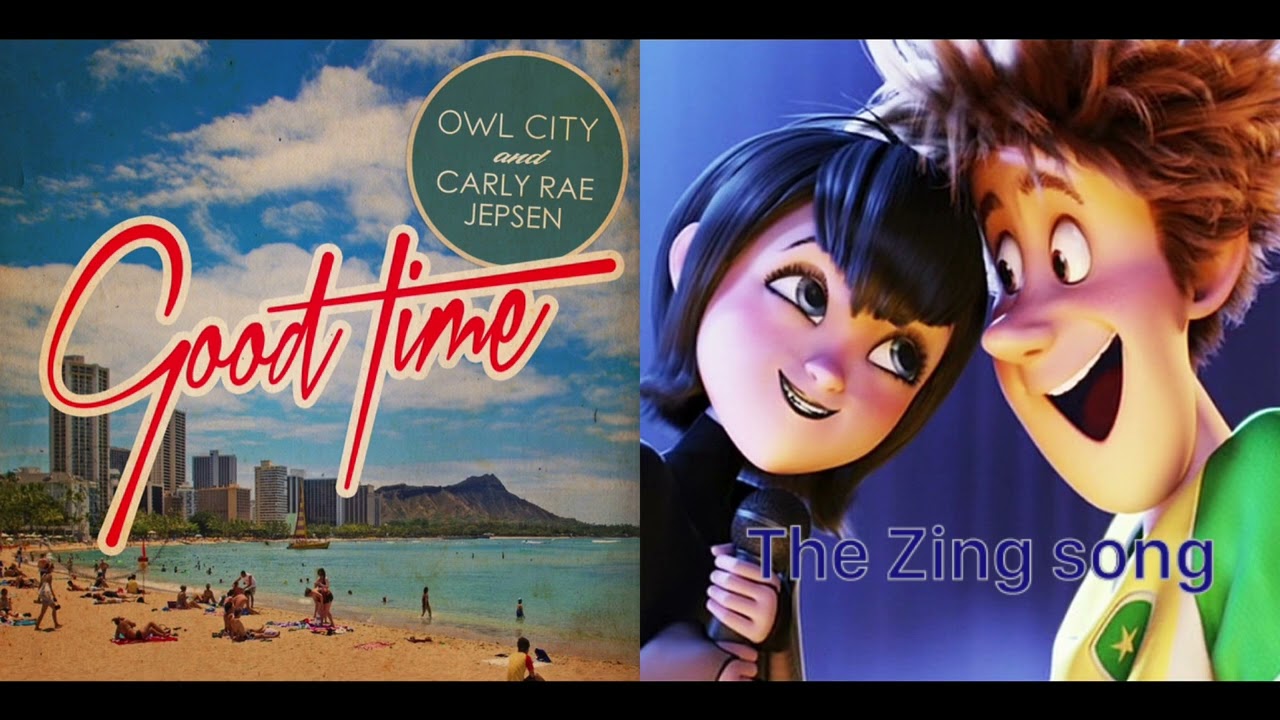 Good Time /The Zing Song - Owl City & Carly Rae Japsen vs Hotel transylvania (Mashup)