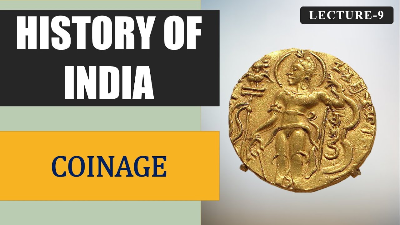 Lecture 9 : Coinage | History of Coins in India for UPSC IAS