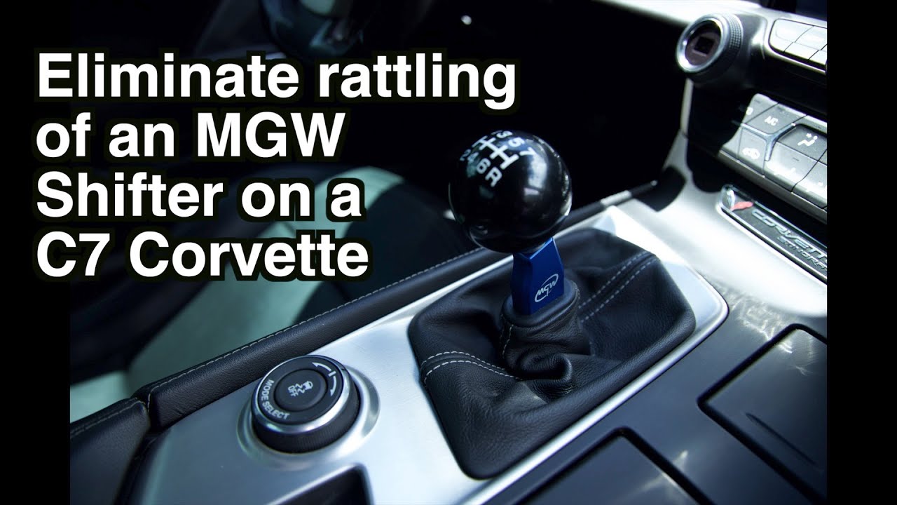 HOW TO ELIMINATE MGW SHIFTER RATTLING IN THE  C7 CORVETTE