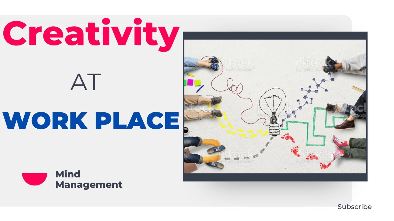 Creativity In The Workplace - What You Should Know - Creative Workplace - Creativity